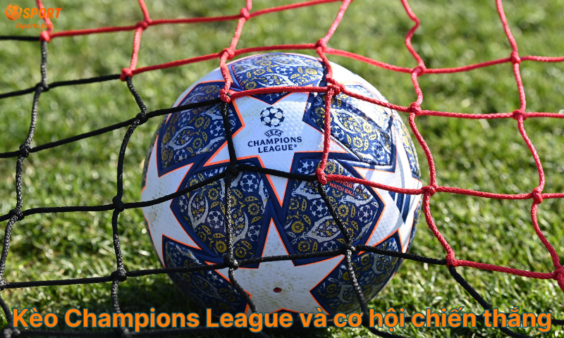 Kèo Champions League: Tỷ Lệ Kèo và Cách Soi Kèo Chính Xác