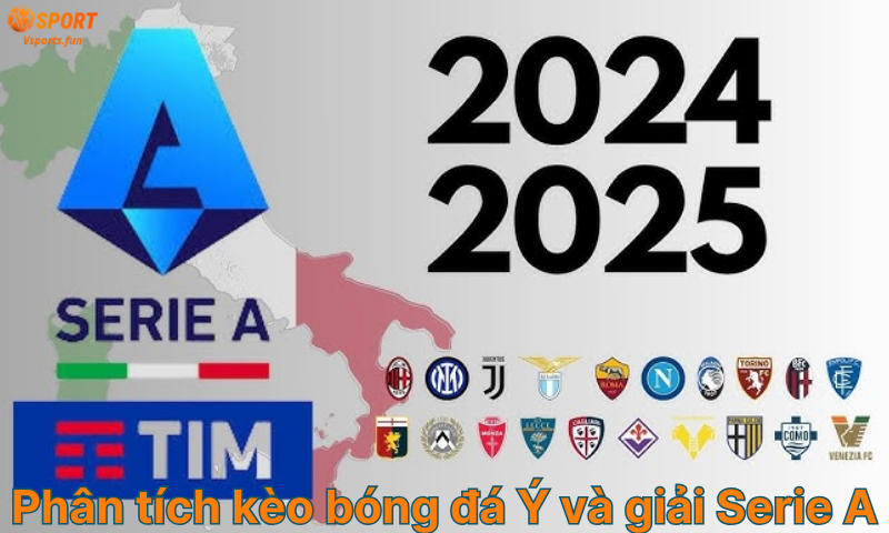 Kèo bóng đá Ý hôm nay - Tỷ lệ kèo Serie A chính xác nhất