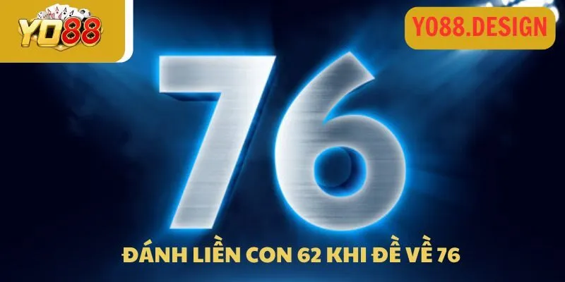 Đề về 76 hôm sau đánh con gì dễ ra? Thủ thuật soi kèo chuẩn Đề về 76 hôm sau đánh con gì dễ ra? Thủ thuật soi kèo chuẩn
