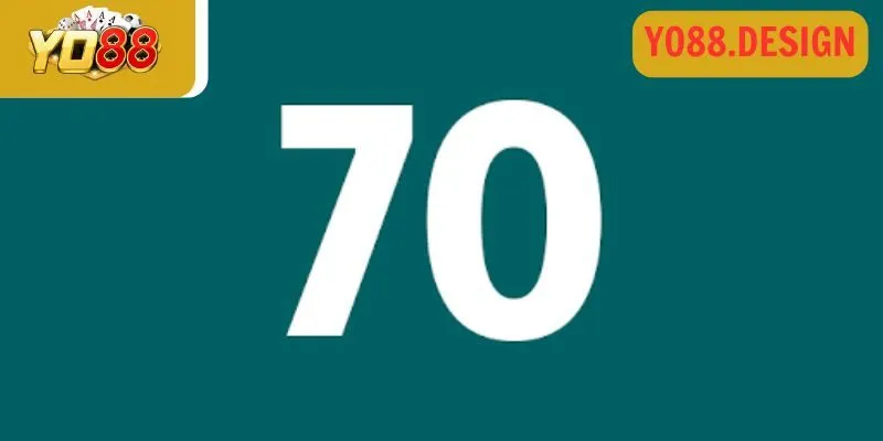 Đề về 70 hôm sau đánh con gì cho dễ trúng Đề về 70 hôm sau đánh con gì cho dễ trúng