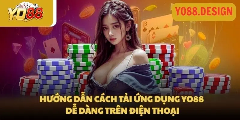 Hướng dẫn tải app YO88 về cho hệ điều hành Android và IOS Hướng dẫn tải app YO88 về cho hệ điều hành Android và IOS