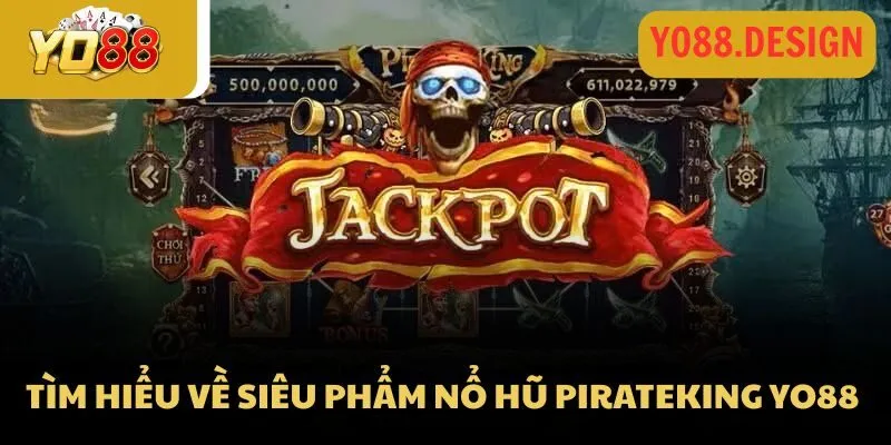 PirateKing Yo88 - Nhận thưởng khủng với mẹo từ chuyên gia PirateKing Yo88 - Nhận thưởng khủng với mẹo từ chuyên gia
