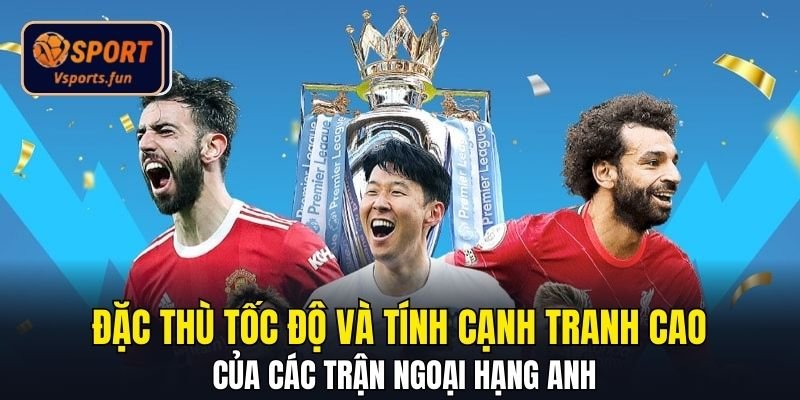 Nhận Định Bóng Đá Ngoại Hạng Anh - Cách Đọc Kèo Chuẩn EPL