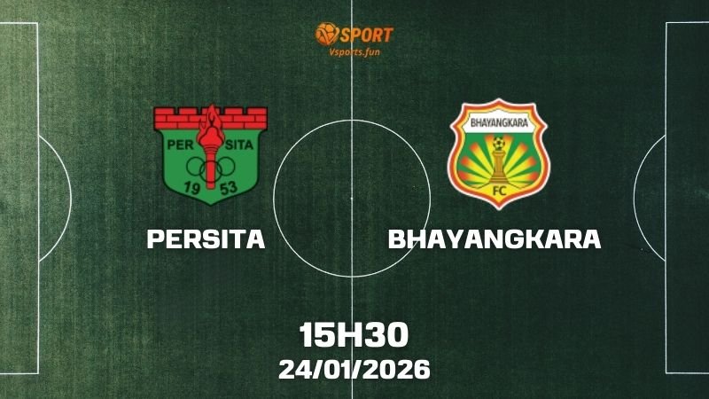 Nhận định bóng đá Persita vs Bhayangkara (15h30 24/01/2026)