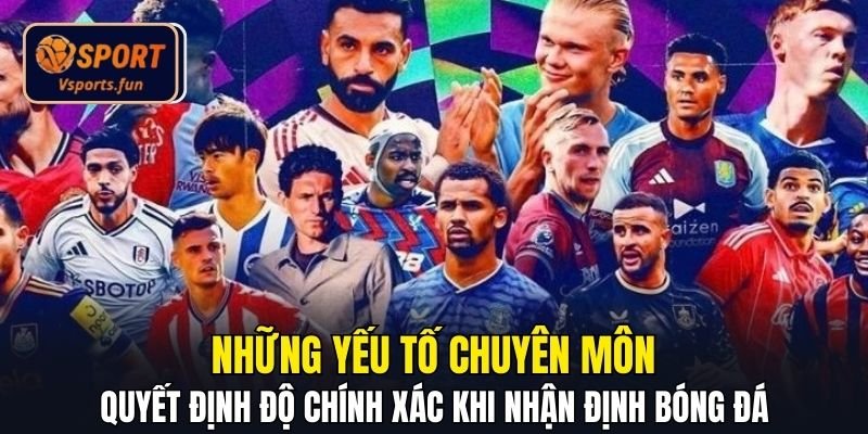 Nhận Định Bóng Đá 24h Bí Quyết Phân Tích Từ Chuyên Gia