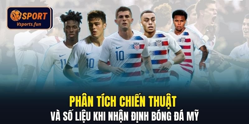 Nhận Định Bóng Đá Mỹ Chuẩn Xác, Soi Kèo Thắng Lớn Tại Vsport