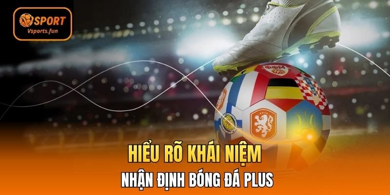 Bí Quyết Soi Kèo Chuẩn Cùng Nhận định bóng đá Plus Vsport