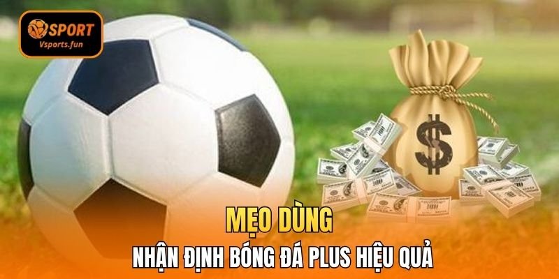 Bí Quyết Soi Kèo Chuẩn Cùng Nhận định bóng đá Plus Vsport