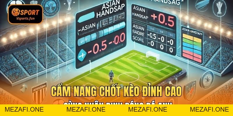 Cẩm Nang Chốt Kèo Đỉnh Cao Cùng Nhận Định Bóng Đá Anh