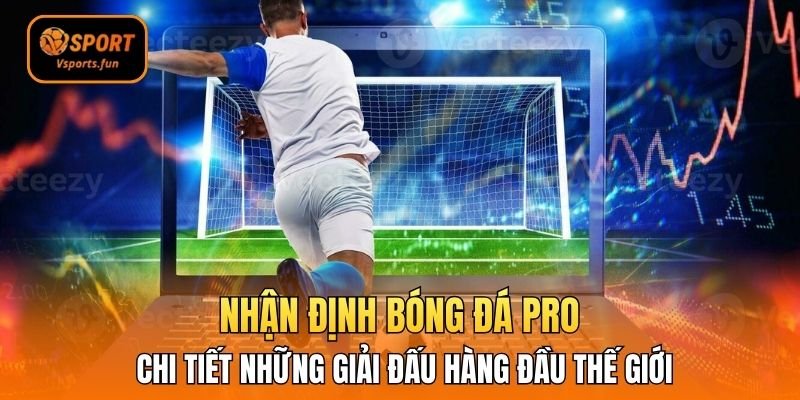 Trở Thành Cao Thủ Soi Kèo Với Nhận Định Bóng Đá Pro Vsport
